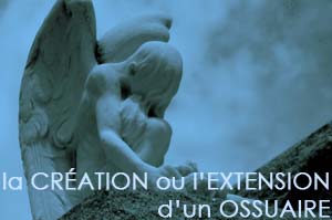 La CONSTRUCTION / EXTENSION d'OSSUAIRE